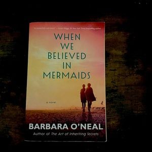 When We Believed in Mermaids by Barbara O’Neal